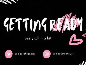 Watch Emberpheonixxx, she wants to masturbate for you emberpheonixxx from Chaturbate